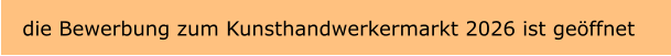 die Bewerbung zum Kunsthandwerkermarkt 2026 ist geöffnet