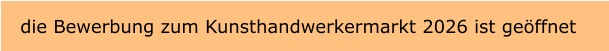 die Bewerbung zum Kunsthandwerkermarkt 2026 ist geöffnet