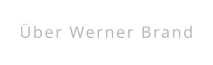 Über Werner Brand