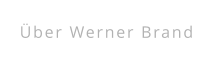 Über Werner Brand