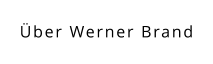 Über Werner Brand