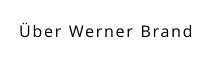 Über Werner Brand