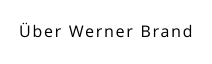 Über Werner Brand