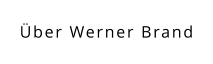 Über Werner Brand