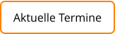 Aktuelle Termine