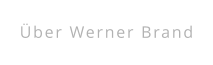 Über Werner Brand