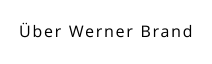Über Werner Brand