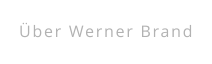 Über Werner Brand
