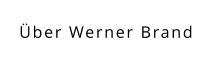 Über Werner Brand