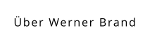 Über Werner Brand