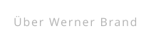 Über Werner Brand